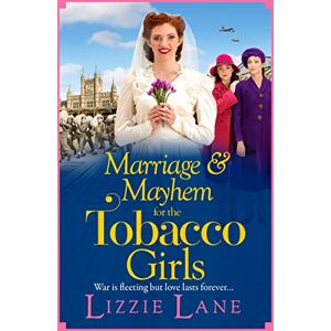 Lane, Lizzie Marriage and Mayhem for the Tobacco Girls: The page-turning historical saga from Lizzie Lane (The Tobacco Girls, 5) Lane, Lizzie Marriage and Mayhem for the Tobacco Girls: The page-turning historical saga from Lizzie Lane (The Tobacco Girls, 5)