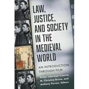 Law, Justice, and Society in the Medieval World: An Introduction through Film (Fordham Series in Medieval Studies) Law, Justice, and Society in the Medieval World: An Introduction through Film (Fordham Series in Medieval Studies)