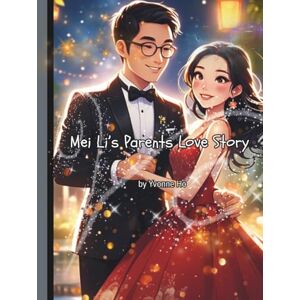 Ho, Yvonne Mei Li's Parents Love Story (Mei Li Marie: Origins of a Guardian Book Series--Prequel to the Guardian of Creation Book Series) Ho, Yvonne Mei Li's Parents Love Story (Mei Li Marie: Origins of a Guardian Book Series--Prequel to the Guardian of Creation Book Series)