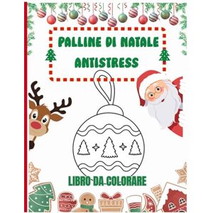 Publishing, A&L Palline di Natale Antistress: Libro da Colorare su Tema Natalizio con Disegni Antistress e Relax per Adulti e Bambini Publishing, A&L Palline di Natale Antistress: Libro da Colorare su Tema Natalizio con Disegni Antistress e Relax per Adulti e Bambini