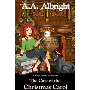 Albright, A.A. The Case of the Christmas Carol (A Katy Kramer Cozy Mystery No. 6) (Katy Kramer Cozy Mysteries) Albright, A.A. The Case of the Christmas Carol (A Katy Kramer Cozy Mystery No. 6) (Katy Kramer Cozy Mysteries)