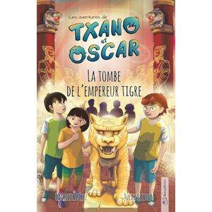 Santos, Julio Txano et Oscar 7 La tombe de l’empereur tigre: Livres d'aventures et de mystères pour enfants curieux (7 12 ans) (Les aventures de Txano et Oscar) Santos, Julio Txano et Oscar 7 La tombe de l’empereur tigre: Livres d'aventures et de mystères pour enfants curieux (7 12 ans) (Les aventures de Txano et Oscar)