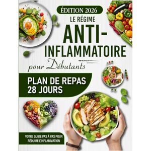 Greenfield, Asher Le Régime Anti-Inflammatoire pour Débutants: Plan de repas 28 jours, recettes savoureuses et guide pas à pas pour retrouver votre bien-être Greenfield, Asher Le Régime Anti-Inflammatoire pour Débutants: Plan de repas 28 jours, recettes savoureuses et guide pas à pas pour retrouver votre bien-être