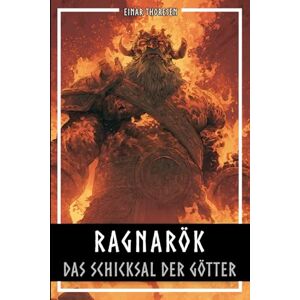 Thoresen, Einar Ragnarök – Das Schicksal der Götter: Die komplette Geschichte der nordischen Weltentstehung und ihres Untergangs (Nordische Mythen & Sagen) Thoresen, Einar Ragnarök – Das Schicksal der Götter: Die komplette Geschichte der nordischen Weltentstehung und ihres Untergangs (Nordische Mythen & Sagen)
