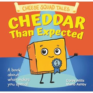Mills, Corey Cheddar Than Expected (Cheese Squad Tales) Mills, Corey Cheddar Than Expected (Cheese Squad Tales)