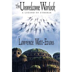 Watt-Evans, Lawrence The Unwelcome Warlock: A Legend of Ethshar Watt-Evans, Lawrence The Unwelcome Warlock: A Legend of Ethshar