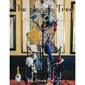 Vaka, Stacy The Jesse Tree: A Crochet Advent Calendar Vaka, Stacy The Jesse Tree: A Crochet Advent Calendar