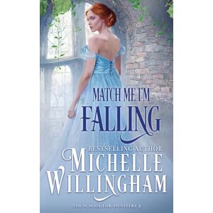 Willingham, Michelle Match Me, I'm Falling (The School for Spinsters) Willingham, Michelle Match Me, I'm Falling (The School for Spinsters)