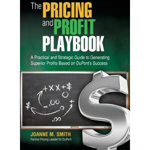 Smith, Joanne M The Pricing and Profit Playbook Smith, Joanne M The Pricing and Profit Playbook