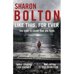 Bolton, Sharon Like This, For Ever: (Lacey Flint: 3): the chilling psychological thriller from Richard & Judy bestseller Sharon Bolton Bolton, Sharon Like This, For Ever: (Lacey Flint: 3): the chilling psychological thriller from Richard & Judy bestseller Sharon Bolton