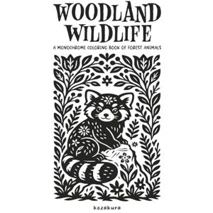 Coloring Books, Kozakura Woodland Wildlife: A Monochrome Coloring Book of Forest Animals: Featuring Botanical Themes and Folk Art Inspired Illustrations: One-Color Monochrome ... for Adults & Teens (Monochrome Mindfulness) Coloring Books, Kozakura Woodland Wildlife: A Monochrome Coloring Book of Forest Animals: Featuring Botanical Themes and Folk Art Inspired Illustrations: One-Color Monochrome ... for Adults & Teens (Monochrome Mindfulness)