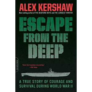 Kershaw, Alex Escape from the Deep: A True Story of Courage and Survival During World War II Kershaw, Alex Escape from the Deep: A True Story of Courage and Survival During World War II