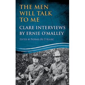 Padraig Og O Ruairc The Men Will Talk to Me: Clare Interviews by Ernie O'Malley (Ernie O'Malley Series) Padraig Og O Ruairc The Men Will Talk to Me: Clare Interviews by Ernie O'Malley (Ernie O'Malley Series)