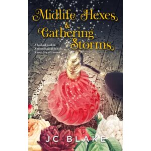 Blake, JC Midlife Hexes & Gathering Storms: A Midlife Paranormal Women's Fiction Mystery (The Witches of Haligern Coven) Blake, JC Midlife Hexes & Gathering Storms: A Midlife Paranormal Women's Fiction Mystery (The Witches of Haligern Coven)
