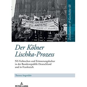 Peter Lang GmbH, Internationaler Verlag der Wissenschaften Der Koelner Lischka-Prozess: NS-Verbrechen und Erinnerungskultur in der Bundesrepublik Deutschland und in Frankreich (German Edition) Peter Lang GmbH, Internationaler Verlag der Wissenschaften Der Koelner Lischka-Prozess: NS-Verbrechen und Erinnerungskultur in der Bundesrepublik Deutschland und in Frankreich (German Edition)
