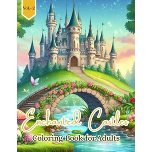 Dovey, Ella Enchanted Castle Coloring Book for Adults: Magical Fantasy Castles, Enchanted Kingdoms, and Fairytale Houses to Color for Relaxation, Creativity, and Stress Relief Dovey, Ella Enchanted Castle Coloring Book for Adults: Magical Fantasy Castles, Enchanted Kingdoms, and Fairytale Houses to Color for Relaxation, Creativity, and Stress Relief