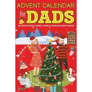 Sasada, Mikako Advent Calendar For Dads: 24 Days of Dad Jokes, Family Fun & Holiday Chaos Sasada, Mikako Advent Calendar For Dads: 24 Days of Dad Jokes, Family Fun & Holiday Chaos