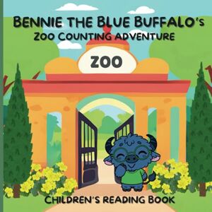 Publishing, SmacZ Bennie The Blue Buffalo's Zoo Counting Adventure The Perfect Book for Little Learners!: Discover numbers, animals and the joy of friendship in this zoo-tastic children's book. Publishing, SmacZ Bennie The Blue Buffalo's Zoo Counting Adventure The Perfect Book for Little Learners!: Discover numbers, animals and the joy of friendship in this zoo-tastic children's book.