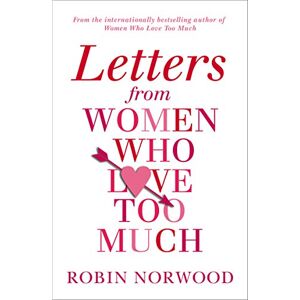 Norwood, Robin Letters from Women Who Love Too Much Norwood, Robin Letters from Women Who Love Too Much