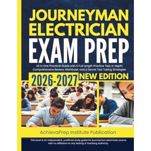 Institute Publication, AchievaPrep Journeyman Electrician Exam Prep 2026-2027: All in One Practical Guide with 6 Full Length Practice Test, In depth Comprehensive Review, Workbook, and a Secret Test Taking Strategies Institute Publication, AchievaPrep Journeyman Electrician Exam Prep 2026-2027: All in One Practical Guide with 6 Full Length Practice Test, In depth Comprehensive Review, Workbook, and a Secret Test Taking Strategies