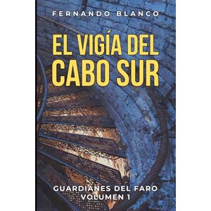 Blanco El Vigía del Cabo Sur: Misterios y Secretos Familiares en la Costa de Irlanda (Guardianes del Faro · Volumen I) Blanco El Vigía del Cabo Sur: Misterios y Secretos Familiares en la Costa de Irlanda (Guardianes del Faro · Volumen I)