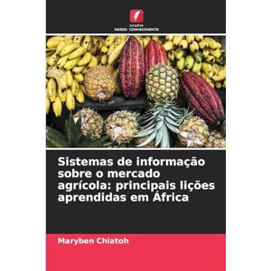 Chiatoh, Maryben Sistemas de informação sobre o mercado agrícola: principais lições aprendidas em África Chiatoh, Maryben Sistemas de informação sobre o mercado agrícola: principais lições aprendidas em África