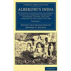 Alberuni's India, Volume 1: An Account of the Religion, Philosophy, Literature, Geography, Chronology, Astronomy, Customs, Laws and Astrology of India ... Library Collection South Asian History) Alberuni's India, Volume 1: An Account of the Religion, Philosophy, Literature, Geography, Chronology, Astronomy, Customs, Laws and Astrology of India ... Library Collection South Asian History)