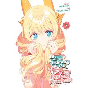 Tsurusaki, Yu Life with an Ordinary Guy Who Reincarnated into a Total Fantasy Knockout Vol. 7 Tsurusaki, Yu Life with an Ordinary Guy Who Reincarnated into a Total Fantasy Knockout Vol. 7