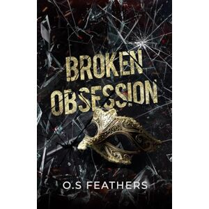 Feathers, O.S Broken Obsession: An Arranged Marriage Mafia Romance (Savage Vow) Feathers, O.S Broken Obsession: An Arranged Marriage Mafia Romance (Savage Vow)