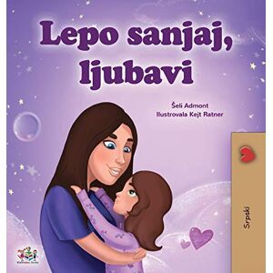 Admont, Shelley Sweet Dreams, My Love (Serbian Children's Book Latin Alphabet) (Serbian Bedtime Collection Latin) Admont, Shelley Sweet Dreams, My Love (Serbian Children's Book Latin Alphabet) (Serbian Bedtime Collection Latin)