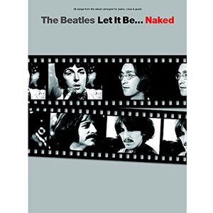 Beatles The "" "Let It Be...Naked": For Piano, Voice and Guitar Beatles The "" "Let It Be...Naked": For Piano, Voice and Guitar