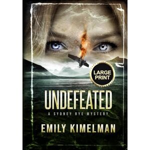 Kimelman, Emily Undefeated: Sydney Rye Mysteries Large Print Edition (Sydney Rye Mysteries Large Print Editions) Kimelman, Emily Undefeated: Sydney Rye Mysteries Large Print Edition (Sydney Rye Mysteries Large Print Editions)