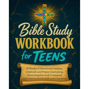 Press, Michael Obi Bible Study Workbook for Teens: 52 Weeks of Devotional Lessons, Gratitude and Prayer Journaling, Word Searches and Crossword Activities to Build Faith and Character. Press, Michael Obi Bible Study Workbook for Teens: 52 Weeks of Devotional Lessons, Gratitude and Prayer Journaling, Word Searches and Crossword Activities to Build Faith and Character.