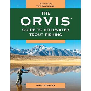 Phil Rowley The Orvis Guide to Stillwater Trout Fishing Phil Rowley The Orvis Guide to Stillwater Trout Fishing