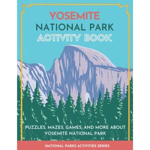 Little Bison Press Yosemite National Park Activity Book: Puzzles, Mazes, Games, and More About Yosemite National Park (National Parks Activity Series) Little Bison Press Yosemite National Park Activity Book: Puzzles, Mazes, Games, and More About Yosemite National Park (National Parks Activity Series)