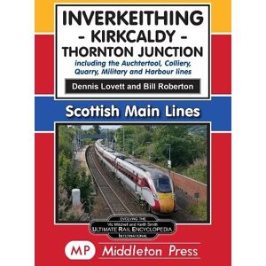 Lovett, Dennis Inverkeithing Kirkcaldy Thornton Junction.: including the Auchtertool, Colliery, Quarry, Military and Harbour branches (Scottish Mainline) Lovett, Dennis Inverkeithing Kirkcaldy Thornton Junction.: including the Auchtertool, Colliery, Quarry, Military and Harbour branches (Scottish Mainline)
