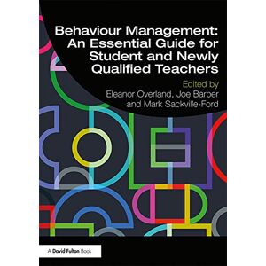 Behaviour Management: An Essential Guide for Student and Newly Qualified Teachers Behaviour Management: An Essential Guide for Student and Newly Qualified Teachers
