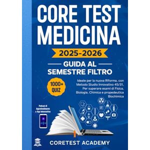 Academy, CoreTest Core Test Medicina – Guida al Semestre Filtro: Con Oltre 1000 Quiz Commentati, Metodo Di Studio Innovativo 45/31, Podcast Di Approfondimento E App Interattiva Per Superare I Test Al Primo Colpo Academy, CoreTest Core Test Medicina – Guida al Semestre Filtro: Con Oltre 1000 Quiz Commentati, Metodo Di Studio Innovativo 45/31, Podcast Di Approfondimento E App Interattiva Per Superare I Test Al Primo Colpo