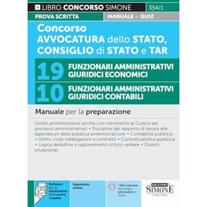 AA.VV. Concorso Avvocatura dello Stato, Consiglio di Stato e TAR 19 Funzionari Amministrativi Giuridici Economici 10 Funzionari Amministrativi Giuridici Contabili Manuale AA.VV. Concorso Avvocatura dello Stato, Consiglio di Stato e TAR 19 Funzionari Amministrativi Giuridici Economici 10 Funzionari Amministrativi Giuridici Contabili Manuale