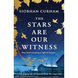 Curham, Siobhan The Stars Are Our Witness: A totally gripping, epic and emotional World War 2 page-turner Curham, Siobhan The Stars Are Our Witness: A totally gripping, epic and emotional World War 2 page-turner