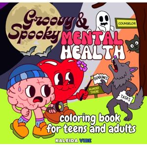 Vibe Groovy & Spooky Mental Health Coloring Book for Teens and Adults: A unique coloring book that blends humor, creativity, and gentle lessons on mental health (Groovy Mind & Heart Series) Vibe Groovy & Spooky Mental Health Coloring Book for Teens and Adults: A unique coloring book that blends humor, creativity, and gentle lessons on mental health (Groovy Mind & Heart Series)