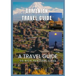 Davis, Jon Armenia Travel Guide 2026: Experience Armenia’s ancient heritage, breathtaking nature, and rich culinary traditions Davis, Jon Armenia Travel Guide 2026: Experience Armenia’s ancient heritage, breathtaking nature, and rich culinary traditions