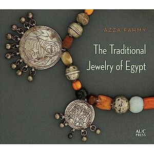 Fahmy, Azza The Traditional Jewelry of Egypt Fahmy, Azza The Traditional Jewelry of Egypt