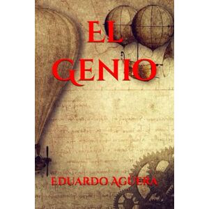 Agüera Villalobos, Eduardo El Genio: La vida de un genio en el siglo XIV. Historia dedicada a las personas que tienen asperger. (Novela histórica, drama y aventuras). (Grandes novelas asombrosas) Agüera Villalobos, Eduardo El Genio: La vida de un genio en el siglo XIV. Historia dedicada a las personas que tienen asperger. (Novela histórica, drama y aventuras). (Grandes novelas asombrosas)