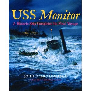Texas A&M University Press USS Monitor: A Historic Ship Completes Its Final Voyage (Ed Rachal Foundation Nautical Archaeology Series) Texas A&M University Press USS Monitor: A Historic Ship Completes Its Final Voyage (Ed Rachal Foundation Nautical Archaeology Series)