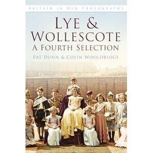 Dunn, Pat Lye & Wollescote: Britain in Old Photographs Dunn, Pat Lye & Wollescote: Britain in Old Photographs