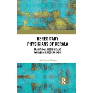 Menon, Indudharan Hereditary Physicians of Kerala: Traditional Medicine and Ayurveda in Modern India Menon, Indudharan Hereditary Physicians of Kerala: Traditional Medicine and Ayurveda in Modern India