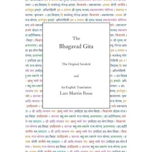Fosse, Lars Martin The Bhagavad Gita: The Original Sanskrit and An English Translation Fosse, Lars Martin The Bhagavad Gita: The Original Sanskrit and An English Translation