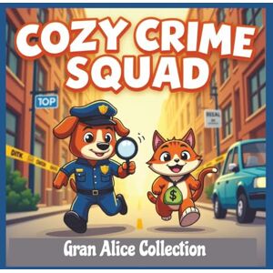 Collection, Gran Alice Cozy Crime Squad: Cozy Silly Crimes: Cute and Funny Coloring Book for Adults and Teens Collection, Gran Alice Cozy Crime Squad: Cozy Silly Crimes: Cute and Funny Coloring Book for Adults and Teens