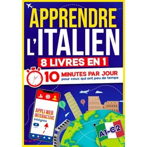 10Min Language Hub Apprendre l’Italien: 10 Minutes par Jour pour ceux qui ont peu de temps 8 livres en 1 + App incluse. Méthode simple et interactive pour tous les niveaux. Grammaire, Récits, Exercices avec Audio 10Min Language Hub Apprendre l’Italien: 10 Minutes par Jour pour ceux qui ont peu de temps 8 livres en 1 + App incluse. Méthode simple et interactive pour tous les niveaux. Grammaire, Récits, Exercices avec Audio